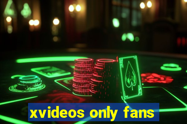 xvideos only fans